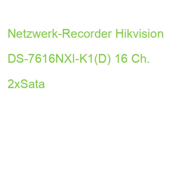 Netzwerk-Recorder Hikvision DS-7616NXI-K1(D) 16 Ch. 2xSata