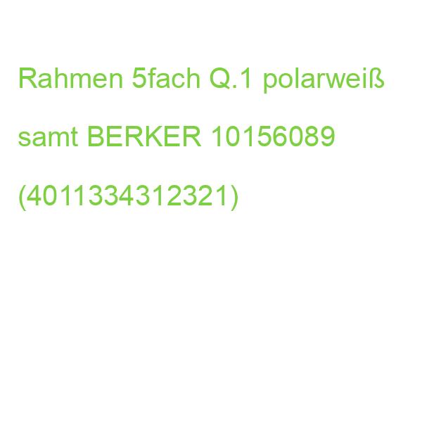Rahmen 5fach Q.1 polarweiß samt BERKER 10156089 (4011334312321)