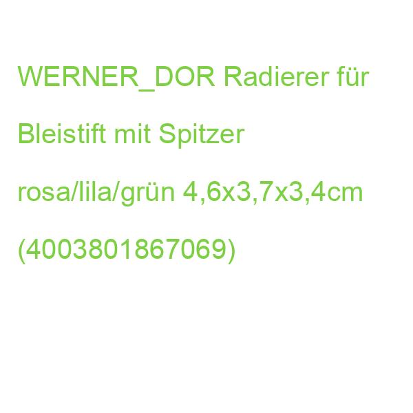 WERNER_DOR Radierer für Bleistift mit Spitzer rosa/lila/grün 4,6x3,7x3,4cm (4003801867069)