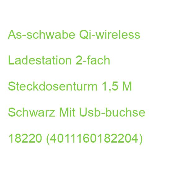 As-schwabe Qi-wireless Ladestation 2-fach Steckdosenturm 1,5 M Schwarz Mit Usb-buchse 18220 (4011160182204)