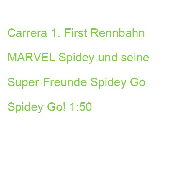 Carrera 1. First Rennbahn MARVEL Spidey und seine Super-Freunde Spidey Go Spidey Go! 1:50