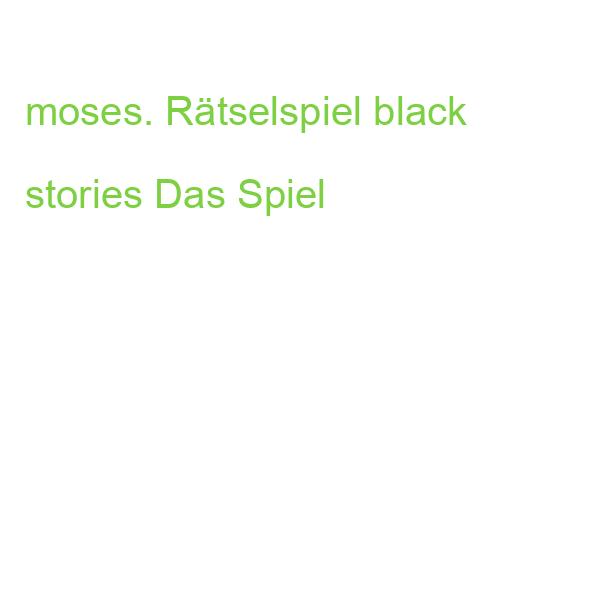 MOSES black stories Rätselspiel Das Spiel (4033477900838)