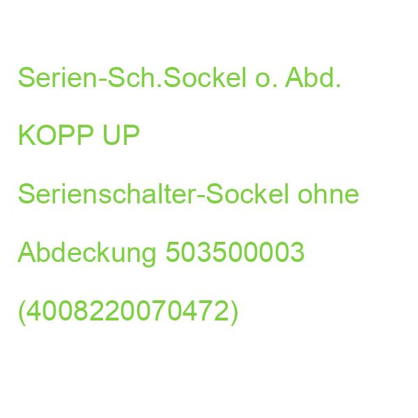 Serien-Sch.Sockel o. Abd. KOPP UP Serienschalter-Sockel ohne Abdeckung 503500003 (4008220070472)