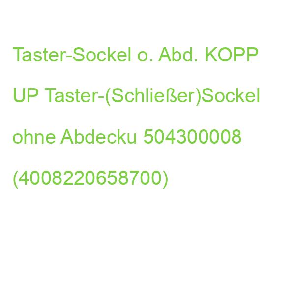 Taster-Sockel o. Abd. KOPP UP Taster-(Schließer)Sockel ohne Abdecku 504300008 (4008220658700)