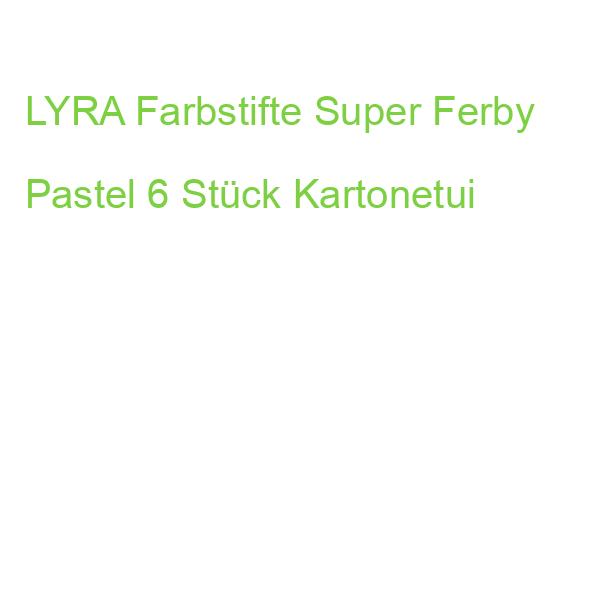 LYRA Farbstifte Super Ferby Pastel 6 Stück Kartonetui