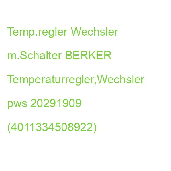 Temp.regler Wechsler m.Schalter BERKER Temperaturregler,Wechsler pws 20291909 (4011334508922)