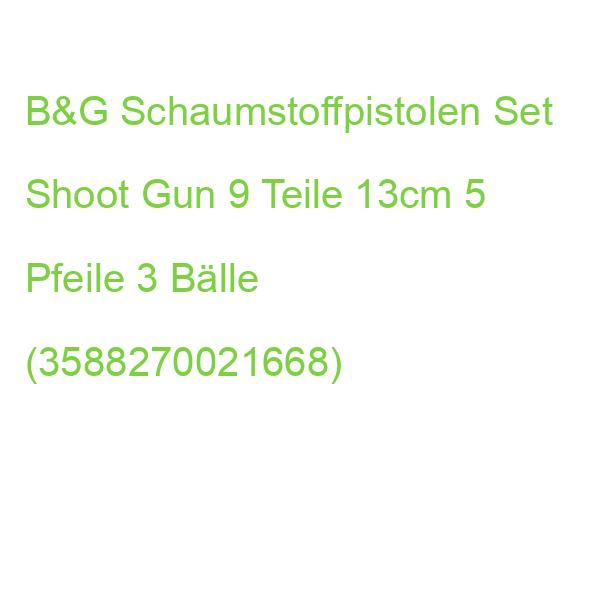 B&G Schaumstoffpistolen Set Shoot Gun 9 Teile 13cm 5 Pfeile 3 Bälle (3588270021668)