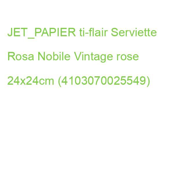 JET_PAPIER ti-flair Serviette Rosa Nobile Vintage rose 24x24cm (4103070025549)