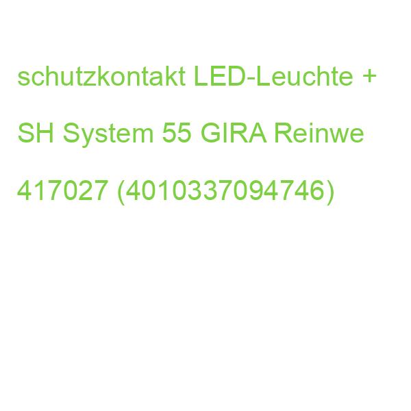 schutzkontakt LED-Leuchte + SH System 55 GIRA Reinwe 417027 (4010337094746)