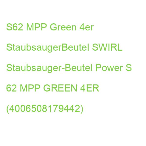 S62 MPP Green 4er StaubsaugerBeutel SWIRL Staubsauger-Beutel Power S 62 MPP GREEN 4ER (4006508179442)