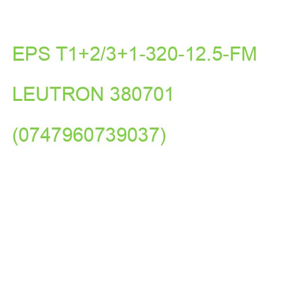 EPS T1+2/3+1-320-12.5-FM LEUTRON 380701 (0747960739037)
