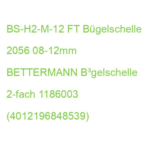 BS-H2-M-12 FT Bügelschelle 2056 08-12mm BETTERMANN B³gelschelle 2-fach 1186003 (4012196848539)