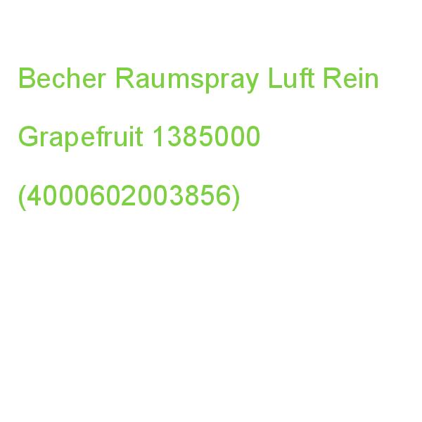 Becher Raumspray Luft Rein Grapefruit Fruchtig 0,5 L, 1 St. 1385000 (4000602003856)
