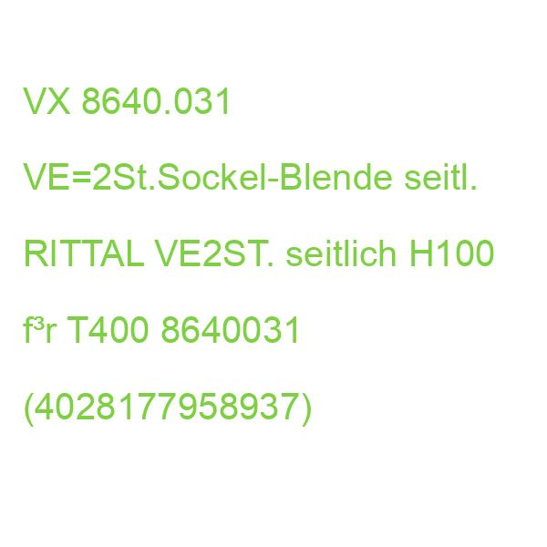 VX 8640.031 VE=2St.Sockel-Blende seitl. RITTAL VE2ST. seitlich H100 f³r T400 8640031 (4028177958937)