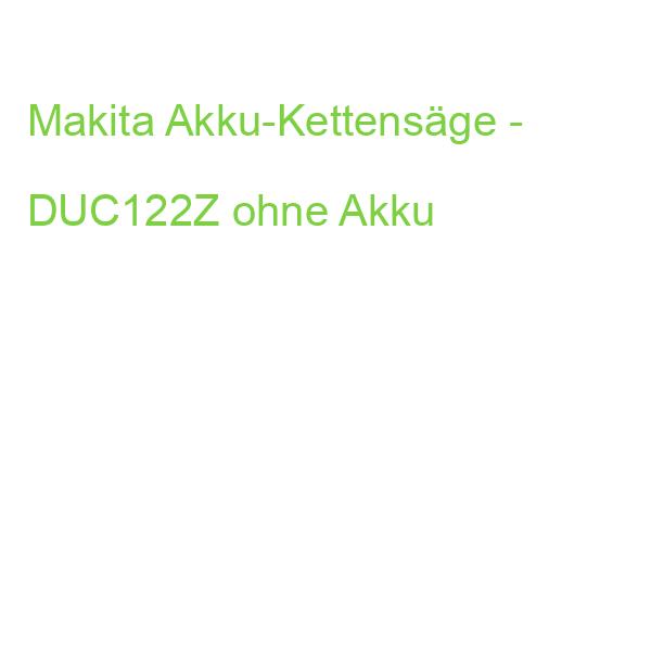 Makita Akku-Kettensäge - DUC122Z ohne Akku