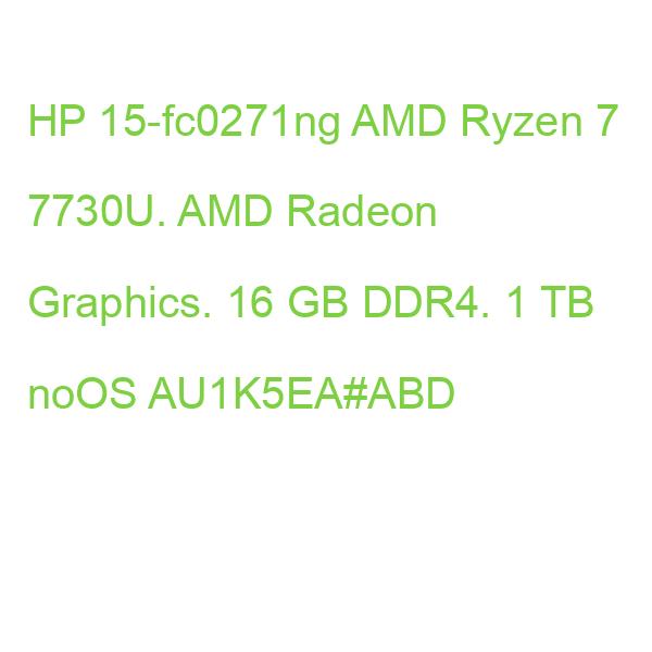 HP 15-fc0271ng AMD Ryzen 7 7730U. AMD Radeon Graphics. 16 GB DDR4. 1 TB noOS AU1K5EA#ABD