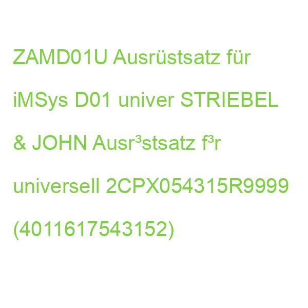 ZAMD01U Ausrüstsatz für iMSys D01 univer STRIEBEL & JOHN Ausr³stsatz f³r universell 2CPX054315R9999 (4011617543152)