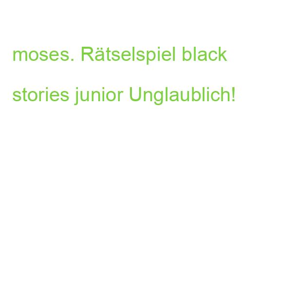 MOSES black stories Rätselspiel junior Unglaublich! (4033477900944)