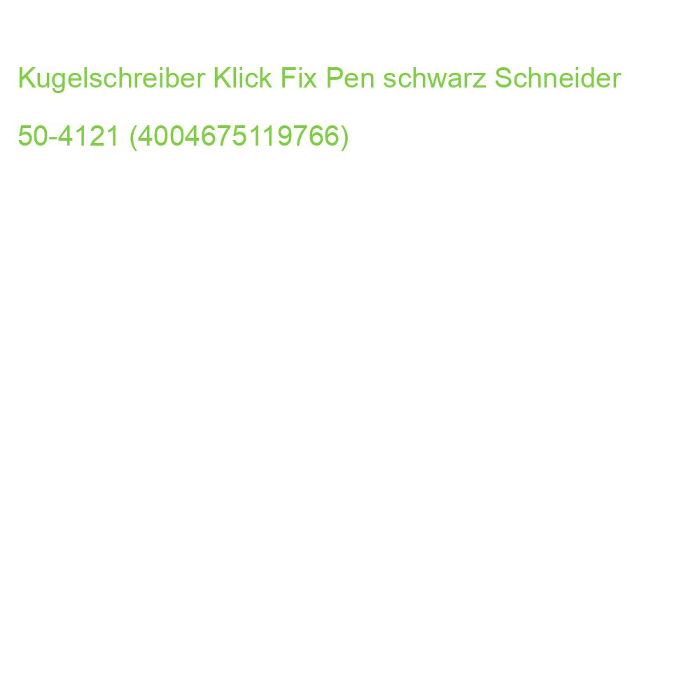 Kugelschreiber Klick-Fix-Pen M schwarz (dokumentenecht) schwarz SCHNEIDER 50-4121 (4004675119766)