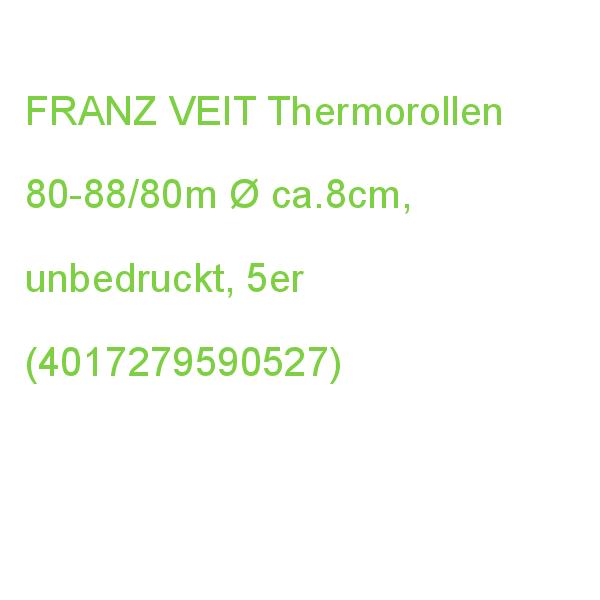 FRANZ_VEIT Thermorollen unbedruckt 80/80m/12mm 5 Stück (4017279590527)