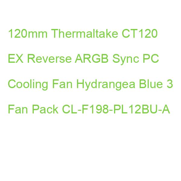 120mm Thermaltake CT120 EX Reverse ARGB Sync PC Cooling Fan Hydrangea Blue 3 Fan Pack CL-F198-PL12BU-A