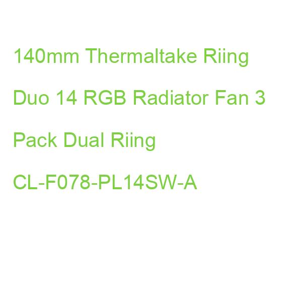 140mm Thermaltake Riing Duo 14 RGB Radiator Fan 3 Pack Dual Riing CL-F078-PL14SW-A