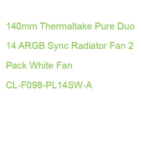 140mm Thermaltake Pure Duo 14 ARGB Sync Radiator Fan 2 Pack White Fan CL-F098-PL14SW-A