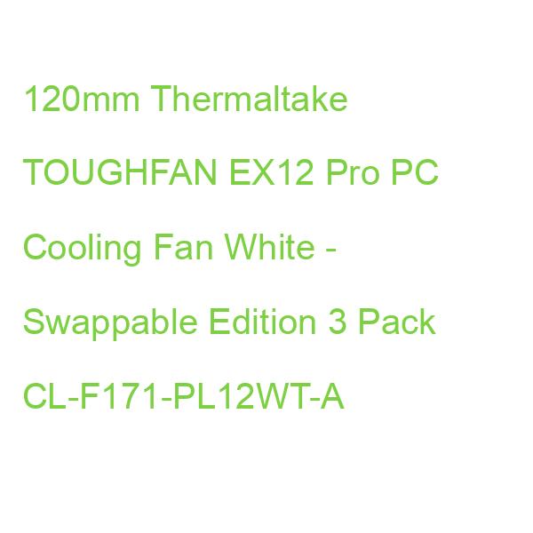 120mm Thermaltake TOUGHFAN EX12 Pro PC Cooling Fan White - Swappable Edition 3 Pack CL-F171-PL12WT-A