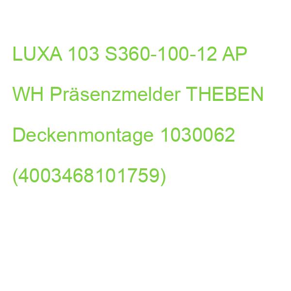 LUXA 103 S360-100-12 AP WH Präsenzmelder THEBEN Deckenmontage 1030062 (4003468101759)