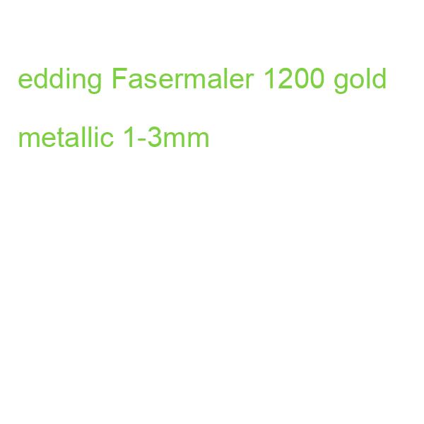 edding Fasermaler 1200 1-3mm gold metallic