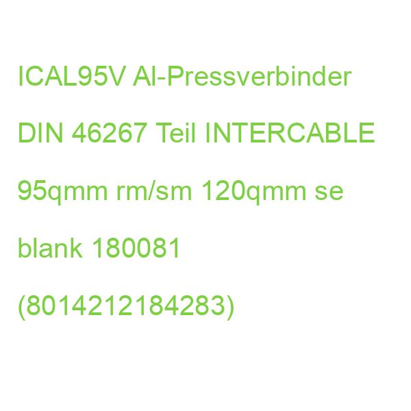 ICAL95V Al-Pressverbinder DIN 46267 Teil INTERCABLE 95qmm rm/sm 120qmm se blank 180081 (8014212184283)