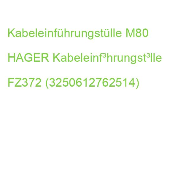 Kabeleinführungstülle M80 HAGER Kabeleinf³hrungst³lle FZ372 (3250612762514)