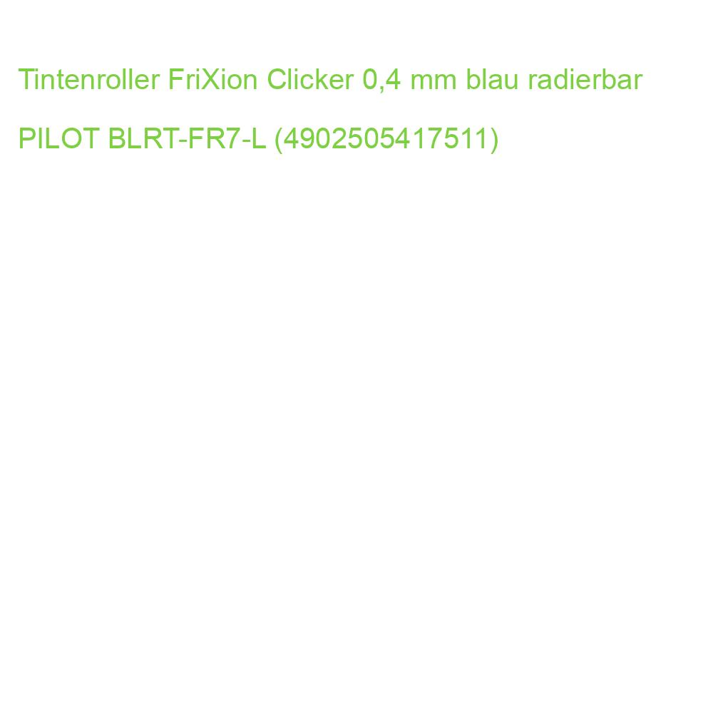 Tintenroller FriXion Clicker 0,4 mm blau radierbar PILOT BLRT-FR7-L (4902505417511)