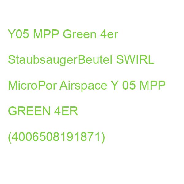 Y05 MPP Green 4er StaubsaugerBeutel SWIRL MicroPor Airspace Y 05 MPP GREEN 4ER (4006508191871)