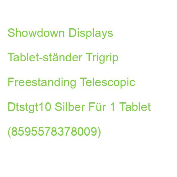Showdown Displays Tablet-ständer Trigrip Freestanding Telescopic Dtstgt10 Silber Für 1 Tablet (8595578378009)