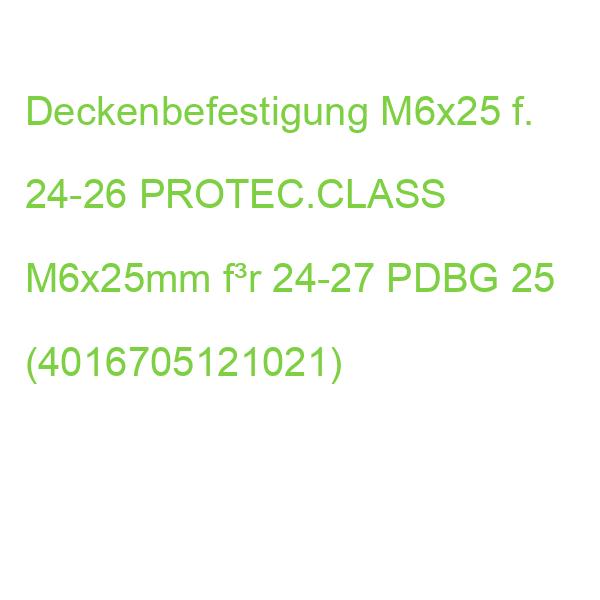 PDBG 25 Deckenbefestigung M6x25 f. 24-26 PROTEC.CLASS M6x25mm f³r 24-27 UE05102102 (4016705121021)