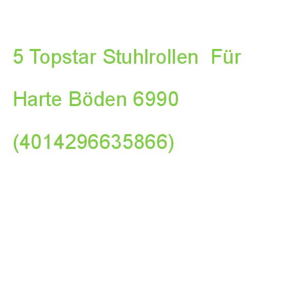 Topstar Stuhlrollen Für Harte Böden, 5 St. 6990 (4014296635866)