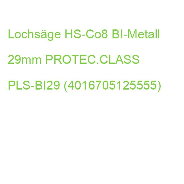 Lochsäge HS-Co8 BI-Metall 29mm PROTEC.CLASS PLS-BI29 (4016705125555)