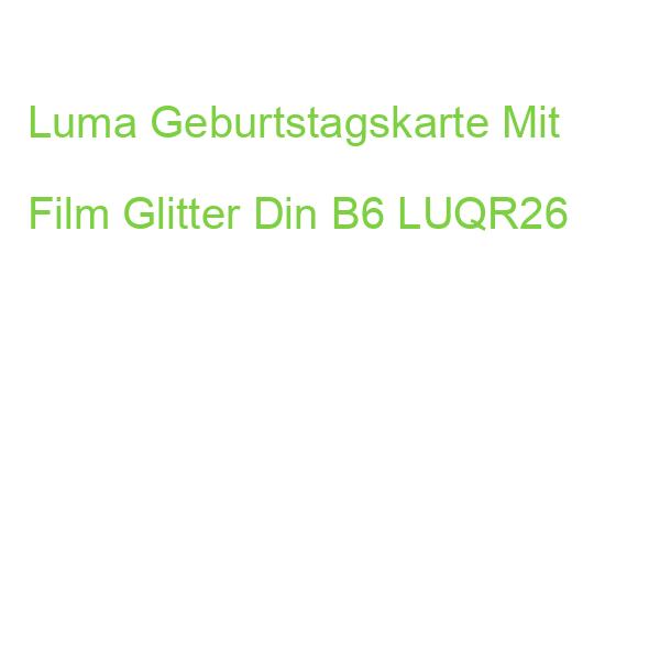 Luma Geburtstagskarte Mit Film Glitter Din B6 LUQR26