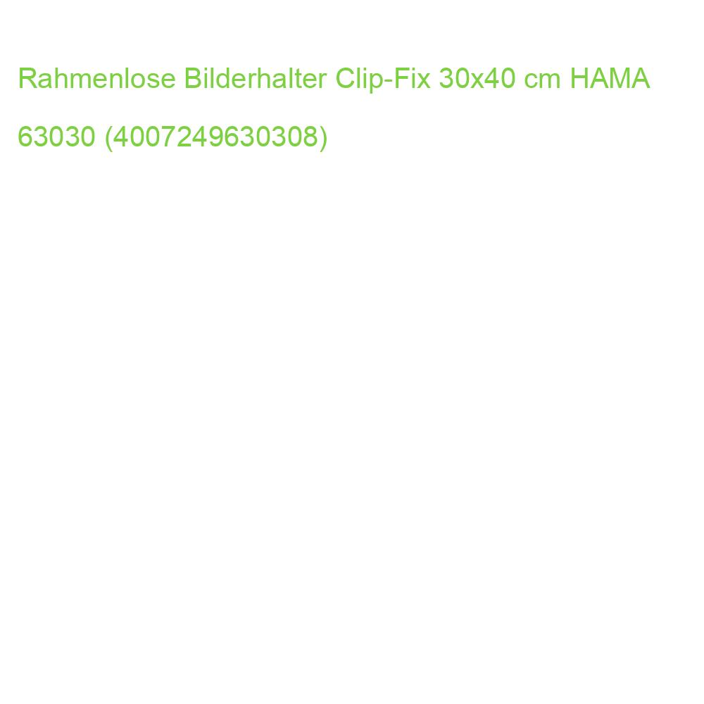 Rahmenlose Bilderhalter Clip-Fix 30x40 cm HAMA 63030 (4007249630308)