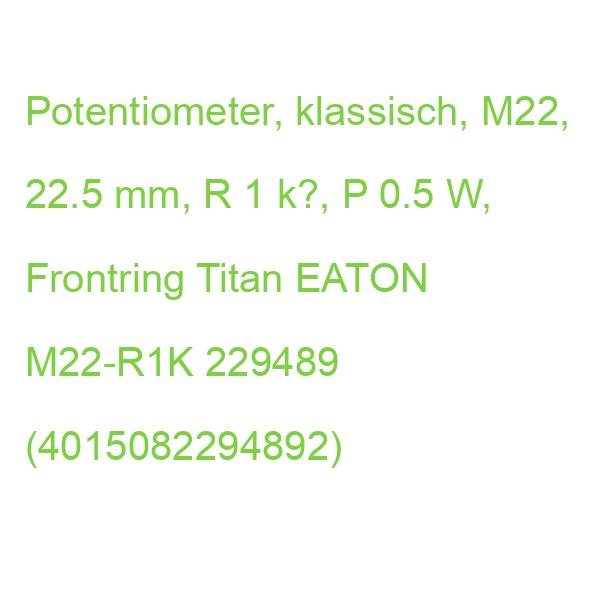 M22-R1K POTENTIOMETER EATON 229489 (4015082294892)