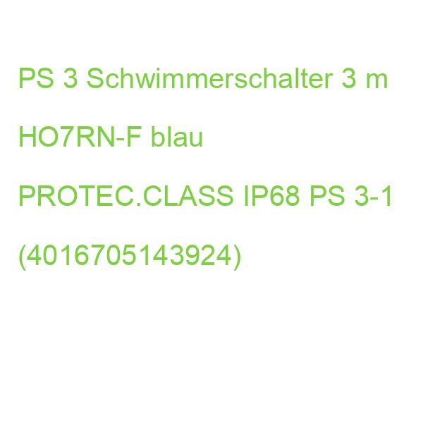 PS 3 Schwimmerschalter 3 m HO7RN-F blau PROTEC.CLASS IP68 PS 3-1 (4016705143924)
