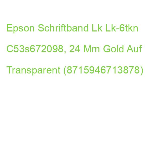 Epson Schriftband Lk Lk-6tkn C53s672098, 24 Mm Gold Auf Transparent (8715946713878)