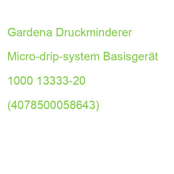 Gardena Druckminderer Micro-drip-system Basisgerät 1000 13333-20 (4078500058643)