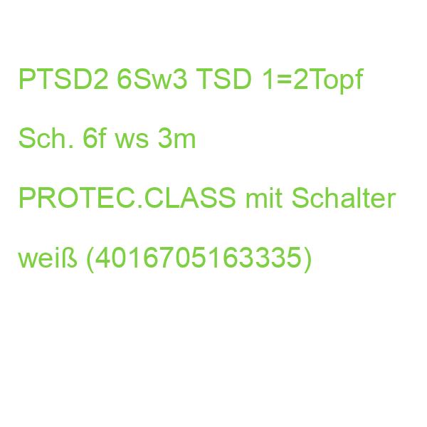 PTSD2 6Sw3 TSD 1=2Topf Sch. 6f ws 3m PROTEC.CLASS mit Schalter weiß (4016705163335)