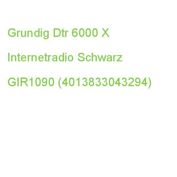 Grundig Dtr 6000 X Internetradio Schwarz GIR1090 (4013833043294)
