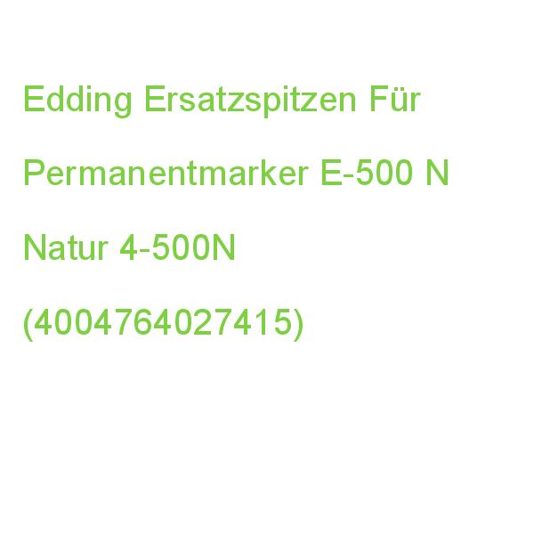 Edding Ersatzspitzen Für Permanentmarker E-500 N Natur 4-500N (4004764027415)