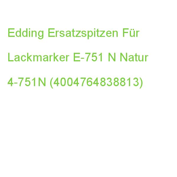 Edding Ersatzspitzen Für Lackmarker E-751 N Natur 4-751N (4004764838813)