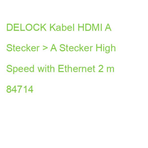 DELOCK Kabel HDMI A Stecker > A Stecker High Speed with Ethernet 2 m 84714