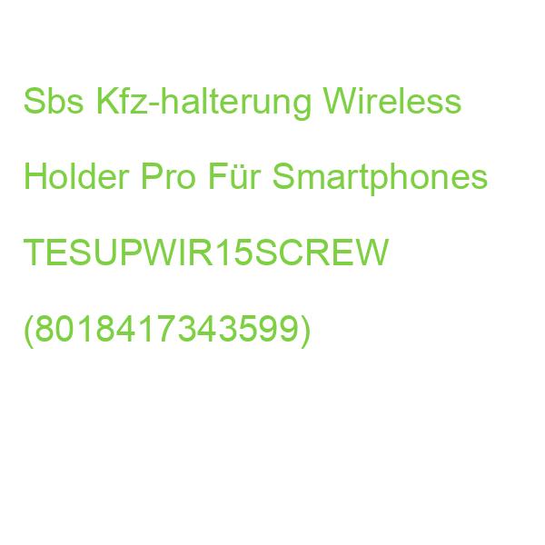 Sbs Kfz-halterung Wireless Holder Pro Für Smartphones TESUPWIR15SCREW (8018417343599)